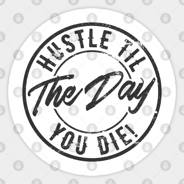 Hustle til the day you die Sticker by busines_night